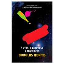 Livro A Vida, o Universo e Tudo Mais Mochileiro das Galáxias BLI-0208 - Sextante Livro A Vida, o Universo e Tudo Mais Mochileiro das Galáxias BLI-0208 - Sextante