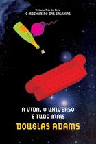 Livro - A vida, o universo e tudo mais (O mochileiro das galáxias – Livro 3)