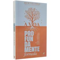 Livro A Vida Profundamente Formada - Rich Villodas - Prefácio de Pete Scazzero - Editora Inspire