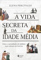 Livro - A vida secreta da Idade Média Livro - A vida secreta da Idade Média