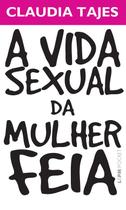 Livro - A vida sexual da mulher feia Livro - A vida sexual da mulher feia