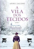 Livro - A Vila dos Tecidos (A Vila dos Tecidos – Livro 1) Livro - A Vila dos Tecidos (A Vila dos Tecidos – Livro 1)