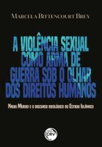 Livro - A VIOLÊNCIA SEXUAL COMO ARMA DE GUERRA SOB O OLHAR DOS DIREITOS HUMANOS Nadia Murad e o discurso ideológico do Estado Islâmico Livro - A VIOLÊNCIA SEXUAL COMO ARMA DE GUERRA SOB O OLHAR DOS DIREITOS HUMANOS Nadia Murad e o discurso ideológico do Estado Islâmico