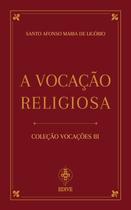 Livro - A Vocação Religiosa - Santo Afonso Maria De Ligório Livro - A Vocação Religiosa - Santo Afonso Maria De Ligório