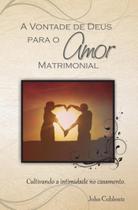 Livro A Vontade De Deus Para O Amor Matrimonial