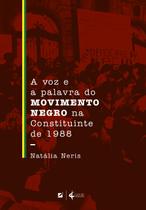 Livro - A voz e a palavra do movimento negro na Constituinte de 1988 Livro - A voz e a palavra do movimento negro na Constituinte de 1988