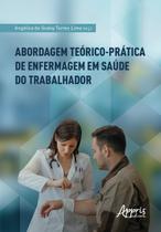 Livro - Abordagem Teórico-Prática de Enfermagem em Saúde do Trabalhador Livro - Abordagem Teórico-Prática de Enfermagem em Saúde do Trabalhador