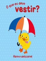 Livro - Abra E Descubra! O Que Eu Devo Vestir - PE DA LETRA