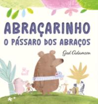 Livro Abraçarinho O Pássaro dos Abraços Ged Adamson Livro Abraçarinho O Pássaro dos Abraços Ged Adamson