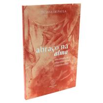 Livro Abraço na Alma - Ticiana de Paula