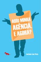 Livro - Abri minha agência, e agora? Livro - Abri minha agência, e agora?