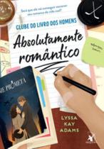 Livro - Absolutamente romântico (Clube do livro dos homens – Livro 4) Livro - Absolutamente romântico (Clube do livro dos homens – Livro 4)