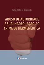 Livro - Abuso de autoridade e sua inadequação ao crime de hermenêutica