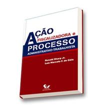 Livro - Ação Fiscalizadora e Processo Administrativo-Trabalhista