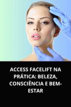 Livro access facelift na prática beleza, consciência e bemestar