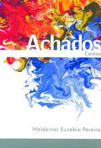 Livro: Achados - Contos Autor: Waldemar Euzébio Pereira (Novo, Lacrado)