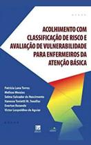 Livro - Acolhimento com Classificação de Risco e Avaliação de Vulnerabilidade para Enfermeiros da Atenção Básica Livro - Acolhimento com Classificação de Risco e Avaliação de Vulnerabilidade para Enfermeiros da Atenção Básica