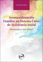 Livro - Acompanhamento familiar no sistema único de assistência social:Autonomia e disciplina? Livro - Acompanhamento familiar no sistema único de assistência social:Autonomia e disciplina?