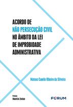 Livro - Acordo de não Persecução Civil no Âmbito da Lei de Improbidade Administrativa Livro - Acordo de não Persecução Civil no Âmbito da Lei de Improbidade Administrativa