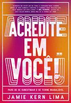 Livro - Acredite em você! Livro - Acredite em você!