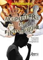 Livro - Acupuntura e fibromialgia: conceitos e práticas terapêuticas