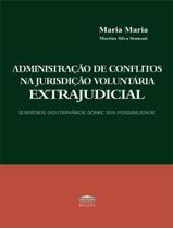 Livro - Administracao De Conflitos Na Jurisdicao Voluntaria Extrajudicial