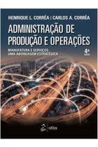 Livro Administração de Produção e Operações - Manufatura e Serviços (Henrique L. Corrêa Carlos A. C