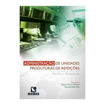 Livro - Administração de Unidades Produtoras de Refeições - Desafios e Perspectivas - Alves Silva - Rúbio