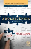 Livro - Adolescência causa da (in) felicidade