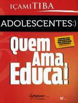 Livro - Adolescentes - Quem Ama, Educa! Versao Adaptada