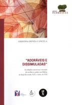Livro - Adoráveis e Dissimuladas: as relações amorosas e sexuais de mulheres pobres na Belém do final do século XIX e início do XX Livro - Adoráveis e Dissimuladas: as relações amorosas e sexuais de mulheres pobres na Belém do final do século XIX e início do XX