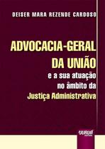 Livro - Advocacia-Geral da União e a sua Atuação no Âmbito da Justiça Administrativa