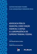 Livro - Advocacia Pública Municipal como Função Essencial á Justiça e a Jurisprudência do Supremo Tribunal Federal Livro - Advocacia Pública Municipal como Função Essencial á Justiça e a Jurisprudência do Supremo Tribunal Federal