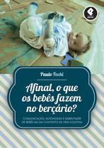 Livro - Afinal, o que os Bebês Fazem no Berçário?