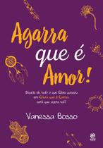 Livro - Agarra que é amor!