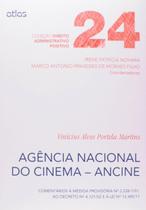 Livro - Agência Nacional Do Cinema (Ancine) Comentários À Mp 2.228-1, Ao Dec 4.121/02 E À L 12.485/11 – V 24