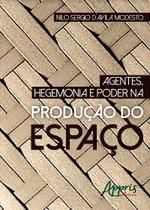 Livro - Agentes, hegemonia e poder na produção do espaço Livro - Agentes, hegemonia e poder na produção do espaço