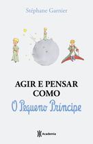 Livro - Agir e pensar como o Pequeno Príncipe