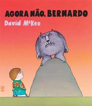 Livro - Agora não, Bernardo Livro - Agora não, Bernardo