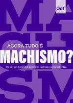 Livro - Agora tudo é machismo?