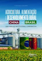 Livro - Agricultura, alimentação e desenvolvimento rural na china e no brasil: uma análise institucional comparativa