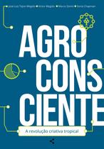 Livro - AGROCONSCIENTE: A REVOLUÇÃO CRIATIVA TROPICAL