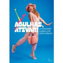 Livro Agulhas, Ativar! Crochetando Roupas com Anne Galante - Editora olhares