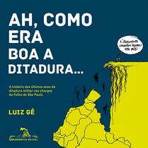 Livro - Ah como era boa a ditadura... Livro - Ah como era boa a ditadura...