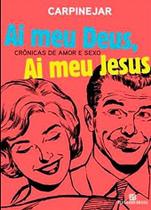 Livro - Ai Meu Deus, Ai Meu Jesus: Crônicas de amor e sexo