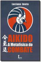Livro - Aikidô - A Metafísica do Combate - Imoto - Ícone