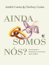 Livro - Ainda Somos Nos - Encontrando A Plenitude Do Casamento Apos Os Filhos