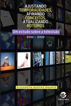 Livro - Ajustando temporalidades, afinando conceitos, atualizando roteiros Livro - Ajustando temporalidades, afinando conceitos, atualizando roteiros
