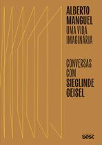 Livro - Alberto Manguel: uma vida imaginária Livro - Alberto Manguel: uma vida imaginária