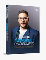 Livro - ALCANÇANDO O EMAGRECIMENTO Livro - ALCANÇANDO O EMAGRECIMENTO